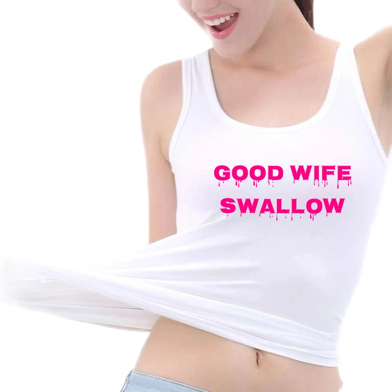 

Good Wife Swallow Design Sexy Tank Top Hotwife Humor Flirty Harajuku Print Sleeveless T-Shirt Sugar Baby DDLG BDSM Tee