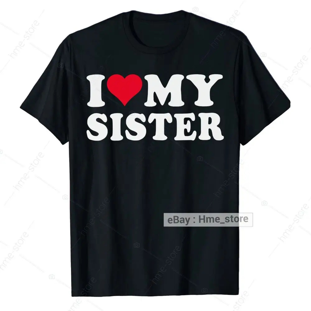 I Love My Sister T-shirt Funny Sibling Gifts I Heart My Sister And Brother Tee Anime Graphic T-shirts