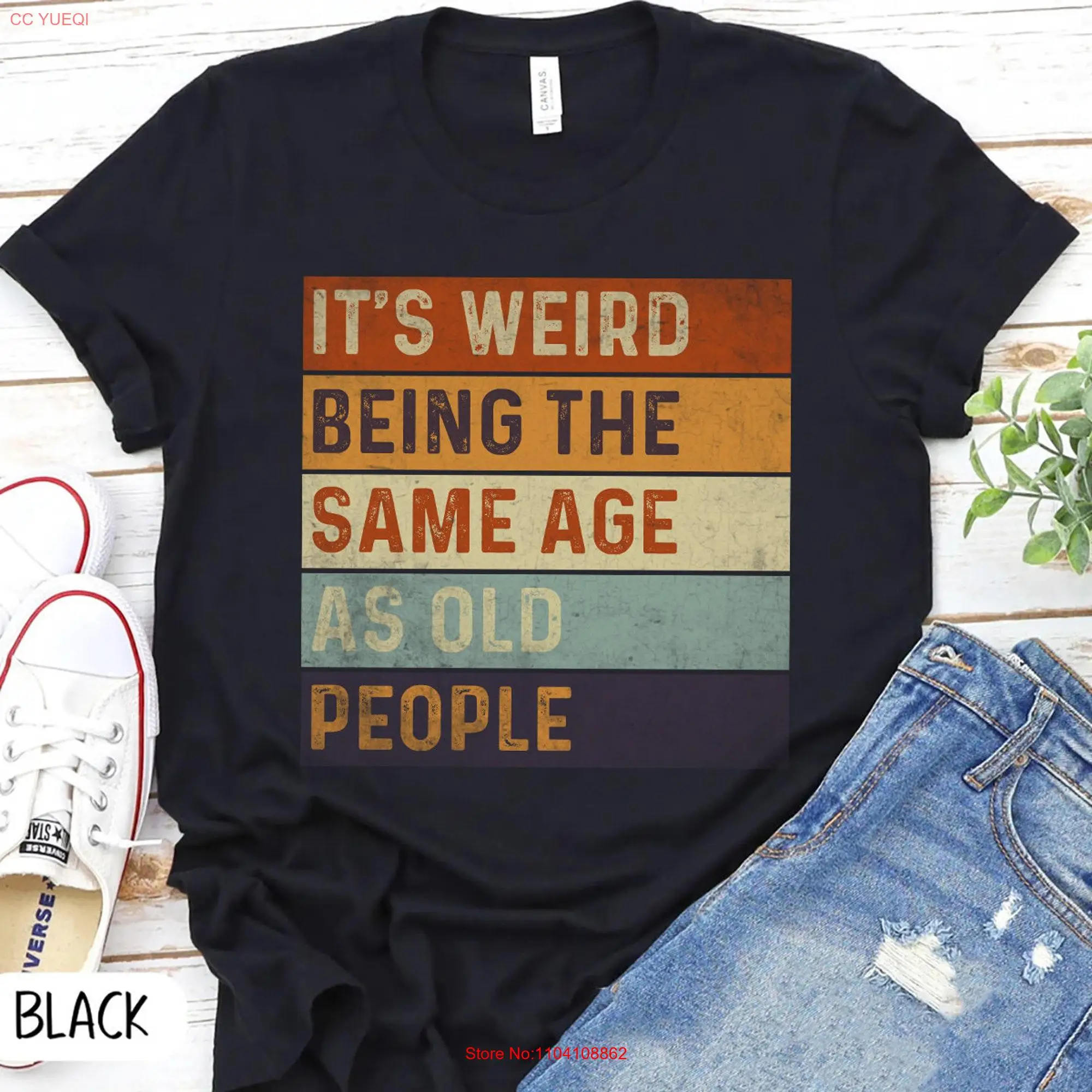 It's Weird Being The Same Age As Old People T Shirt Sarcastic funny Aging Jokes Dad Humour Growing P7400