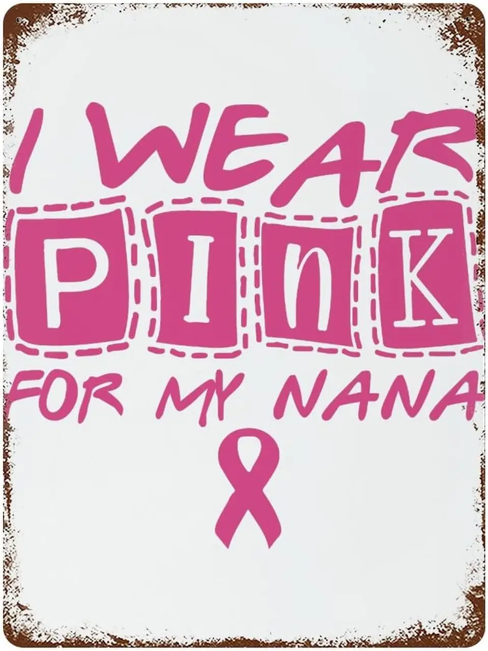 Breast Cancer Survivor Metal Signs Retro Metal Signs Breast Cancer I Wear Pink for Nana Plaque Tin Sign Funny Vintage