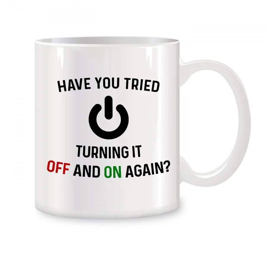 11 oz mug Have You Tried Turning It Off And On Again Mugs For Computer Nerd Birthday Gifts Novelty Coffee Ceramic Tea Cups White