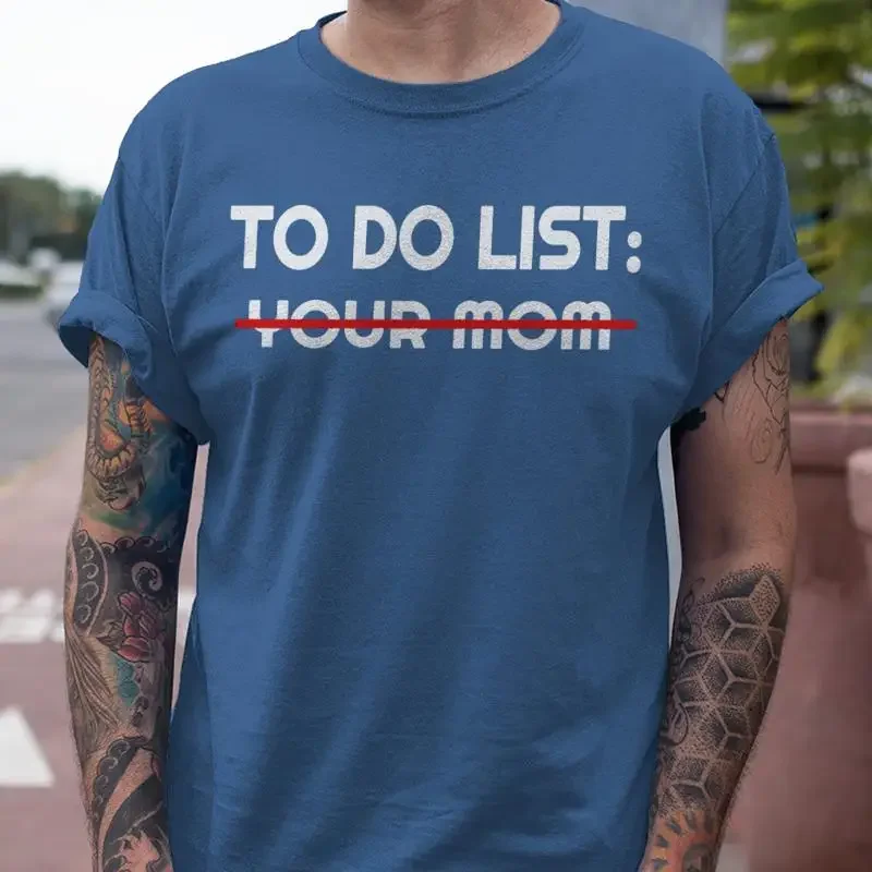 To Do List Your Mom Sarcastic Funny Idea Rude Humor T Shirt Men's Cotton