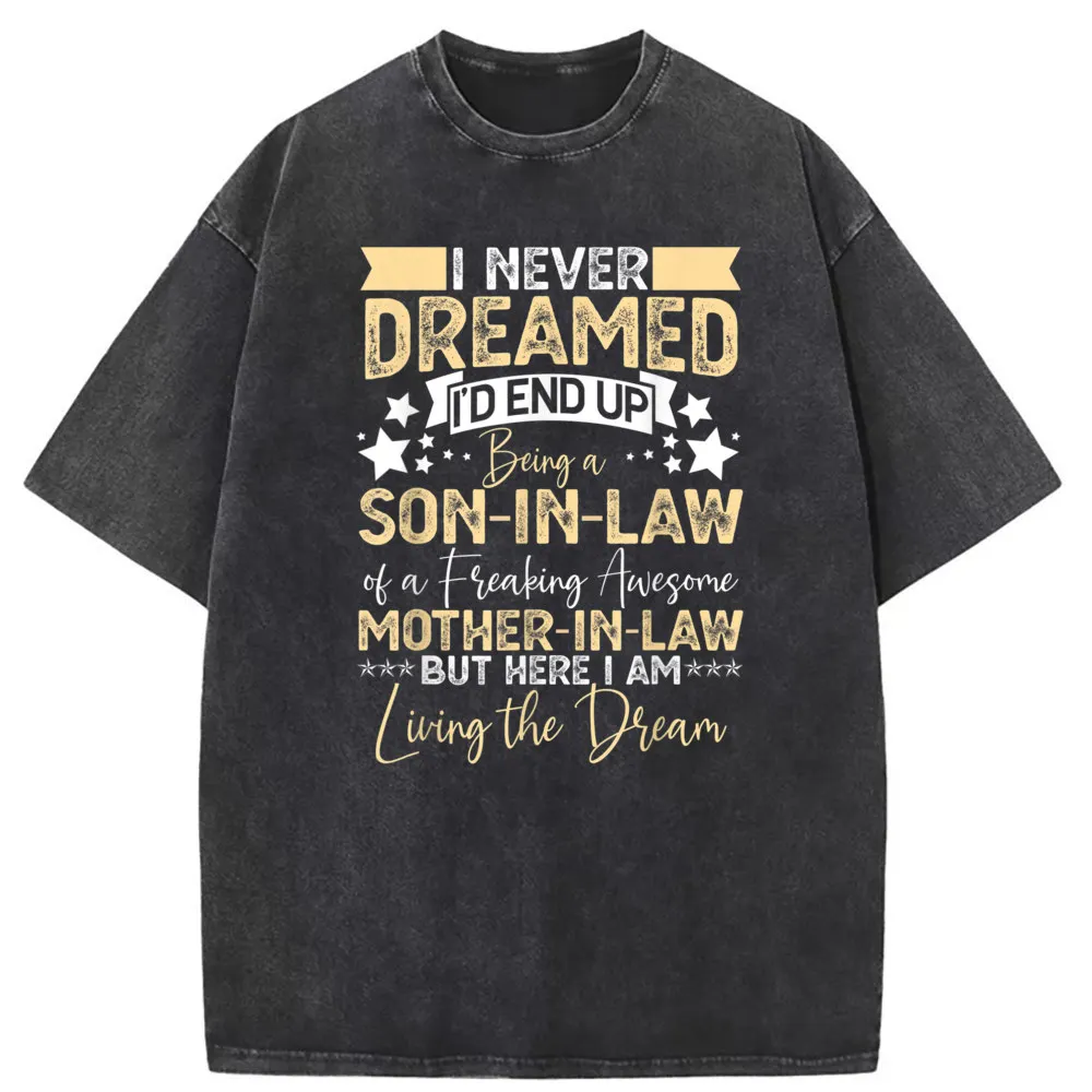 I Never Dreamed Son and Mother In Law Women T-shirts Men Vintage Cotton Sweatshirts High Street Long Sleeve Tshirts Man Summer