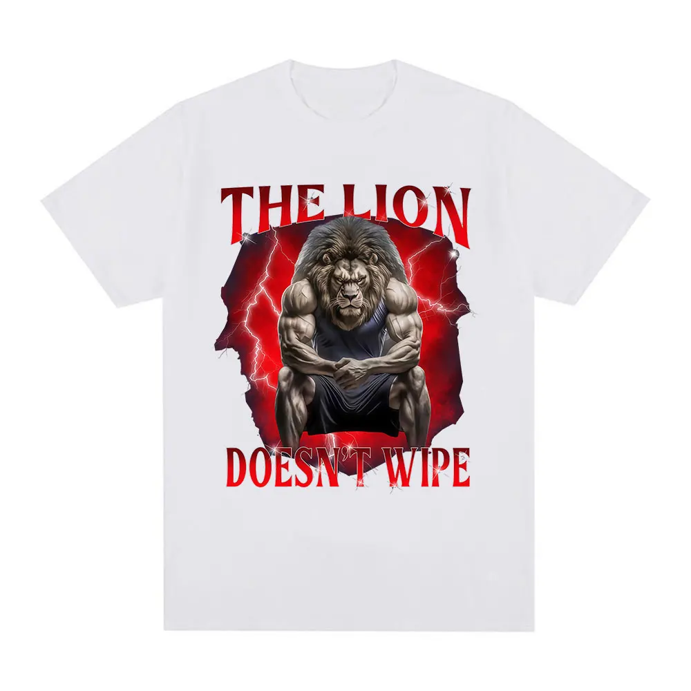 The Lion Doesn't Wipe Funny Meme T-Shirt Men's Humor Clothing Fashion Short Sleeve T-shirts Vintage High Quality Cotton T Shirt