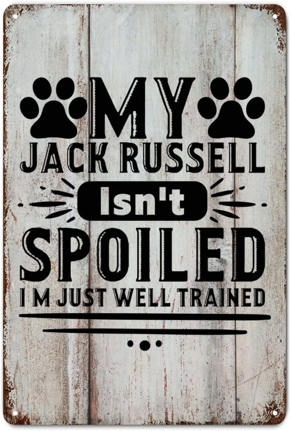 LUIJORGY Bible Verse Rustic Metal Sign Wall Art Decor My Jack Russell Isn't Spoiled I'm Just Well Trained Wood Grain Fun