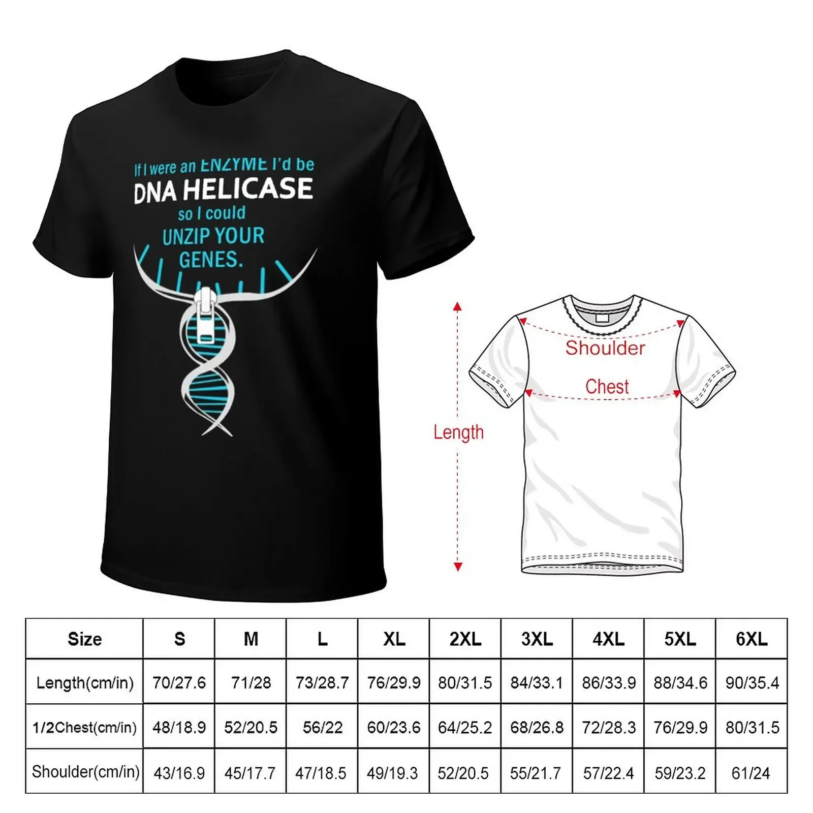 FUNNY BIOLOGY T SHIRT GIFT-IF I WERE AN ENZYME I D BE DNA HELICASE SO I COULD UNZIP YOUR GENES T-Shirt