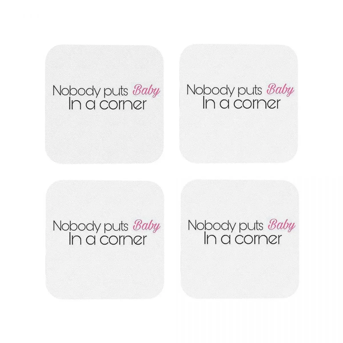 Nobody Puts Baby In A Corn Coasters Kitchen Placemats Waterproof Insulation Cup Coffee Mats For Home Tableware Pads Set of 4