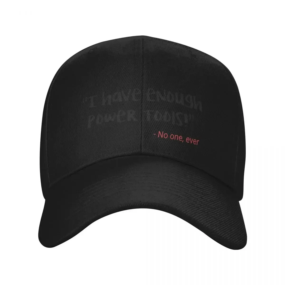 2026 Funny I have enough power tools Baseball Cap Winter hat Snap Back Hat Hat Baseball Cap custom Caps Male Women's