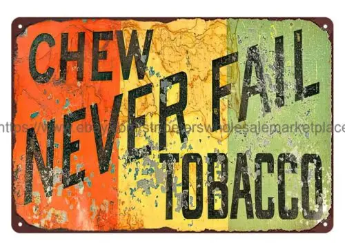 chew Never Fail Tobacco cigarette smoke metal tin sign artistic room decor