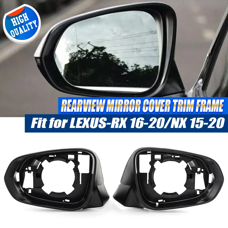 Rearview Mirror Frame For Lexus RX NX 2016-2020 200t 300 350l 450h 500h Left/Right Side Wing Mirror Cover Case Car Accessories