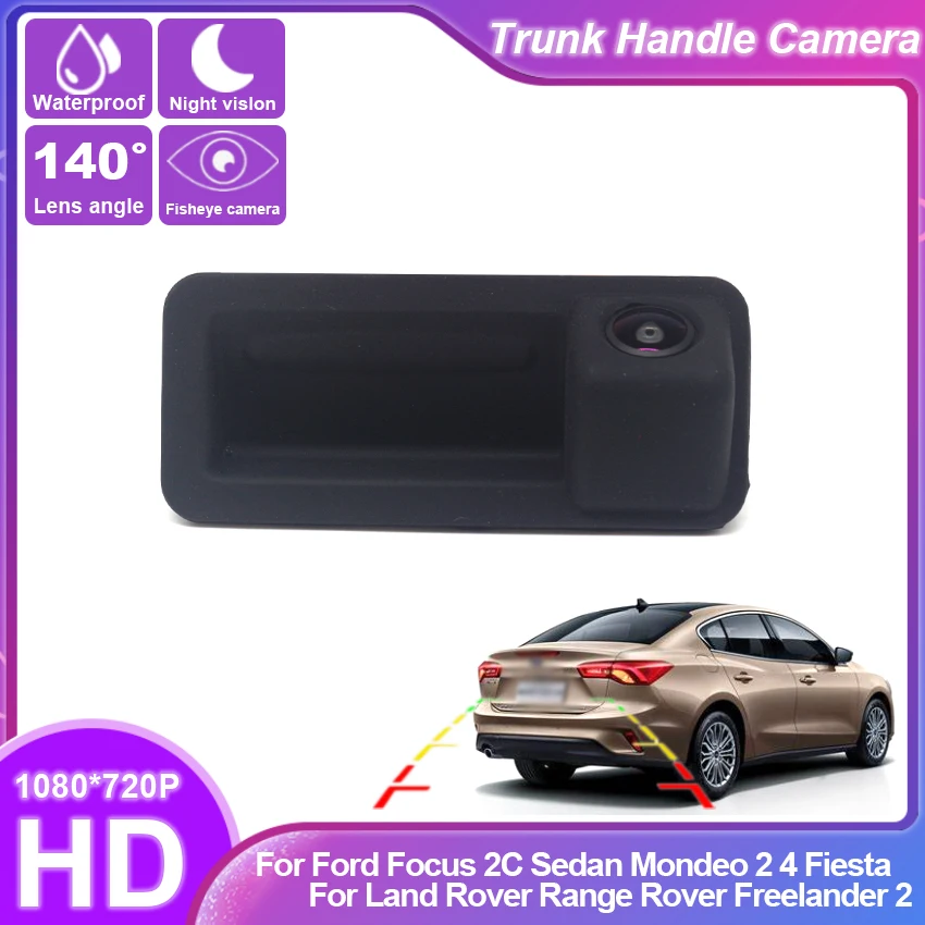 

Trunk Handle camera For Ford Focus 2C Sedan Mondeo 2 4 Fiesta For Land Rover Range Rover Freelander 2 Rear View Reverse camera