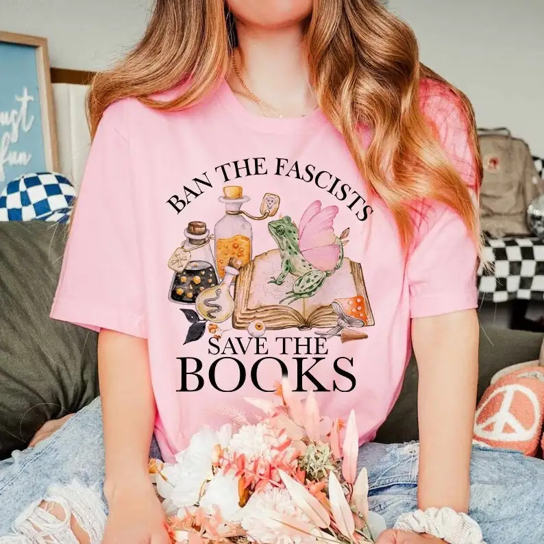 Ban the fascists save books shirt read banned bibliophile feminist social justice bigots decolonize academia