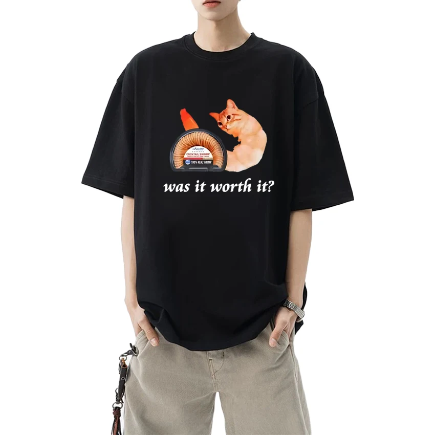 

Hot Sale Was It Worth It Shrimp Cat Meme Funny Graphic T shirt Unisex harajuku short sleeve T-shirts Men Women 100% Cotton Tops