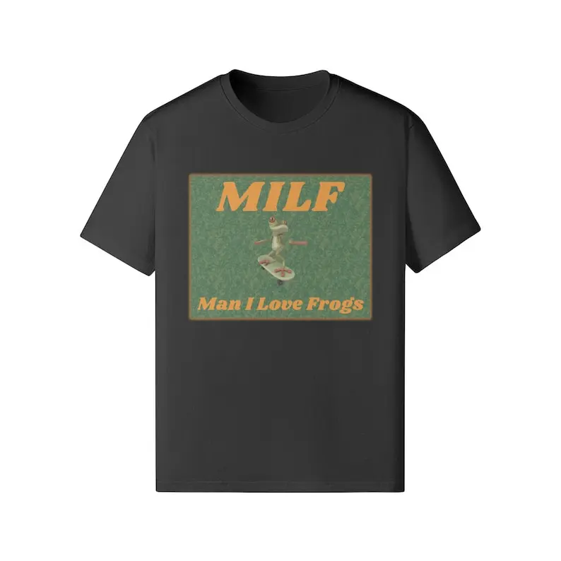 Man I Love Frogs MILF Funny Frog Meme Shirt Skating Frog Tee Oversized Unisex Male Female Shirt