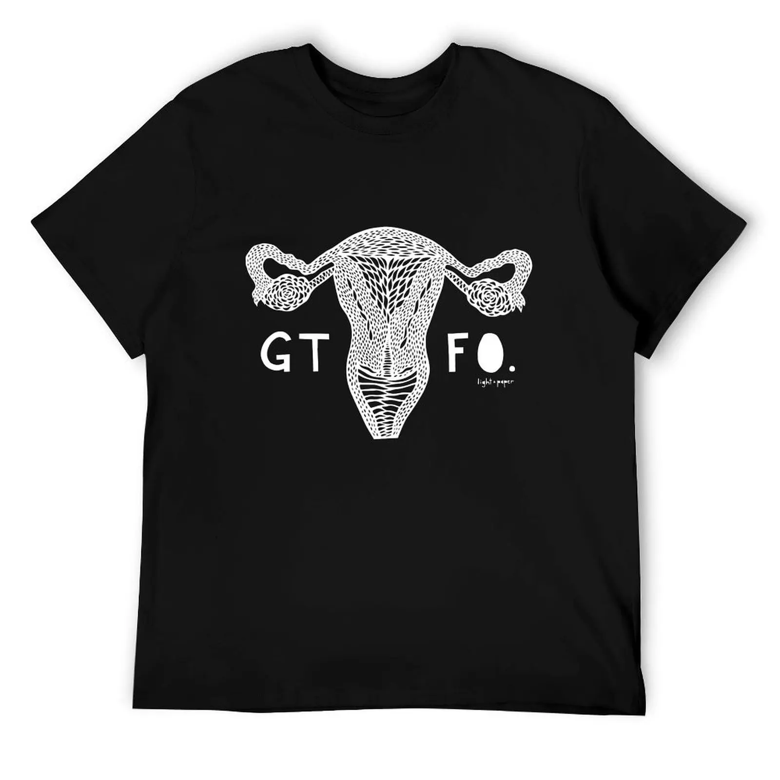 

GTFO Uterus - White Print T-Shirt t shirts for man slim fit man t shirts graphic t shirt for man 100 percent cotton T-Shirt