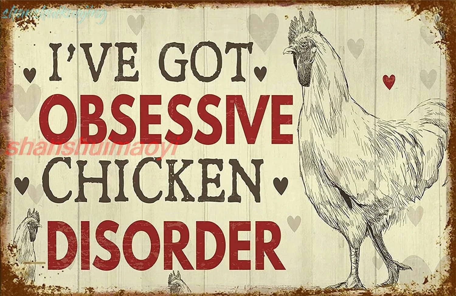 Retro Tin Chicken Metal Tin Sign,I 've Got Obsessive Chicken Disorder,Retro for Farm Village Home Hotel Bar Cafe Outdoor Wa sign