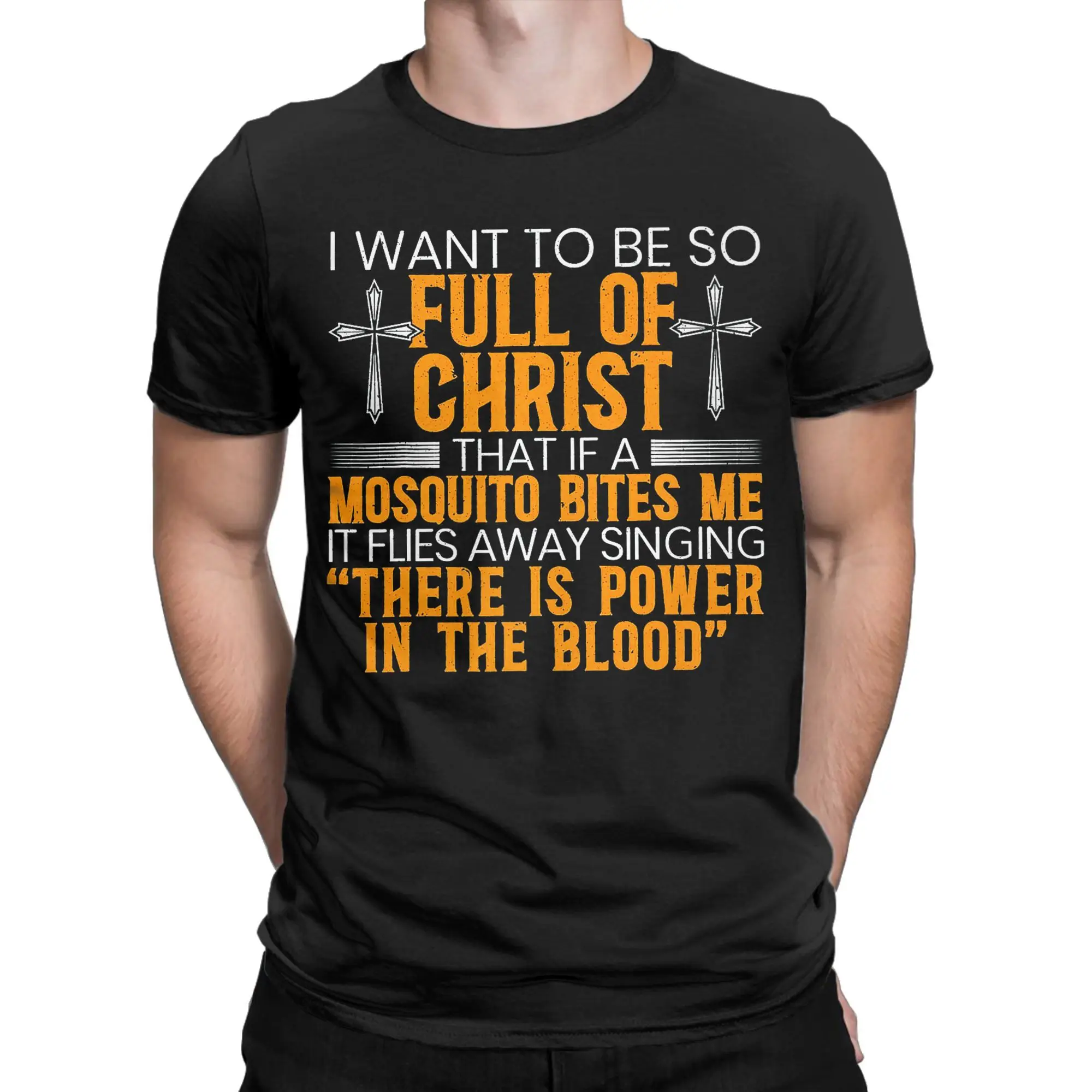 Casual I Want To Be So Full Of Christ That If A Mosquito Bites Me Premium T-Shirt Men Round Neck T Shirt Tees Plus Size Clothing