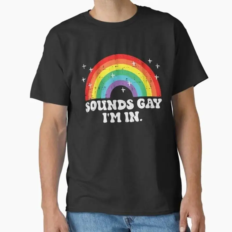 Sounds Gay Im In Rainbow LGBT Flag Pride Mont  T shirt Made US AUS Size S 2XL