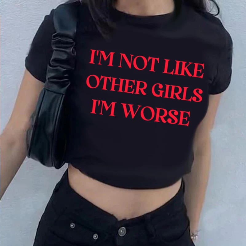 I'm Not like Other Girls I'm Worse Letter Print Baby Tee 2000s Vintage Y2k Streetwear Women T Shirt Sexy Tee Emo Girl Crop Tops