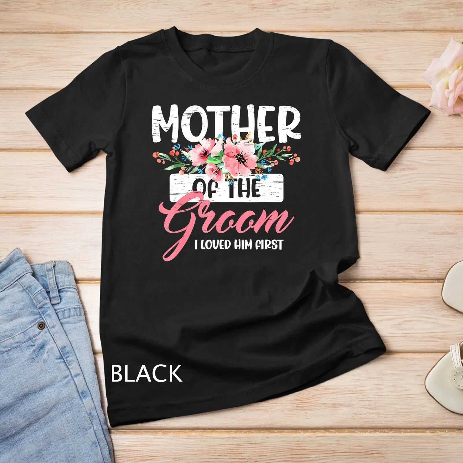 

Mother of the Groom I Loved Him First Mothers Day Wedding T-Shirt Unisex T-shirt