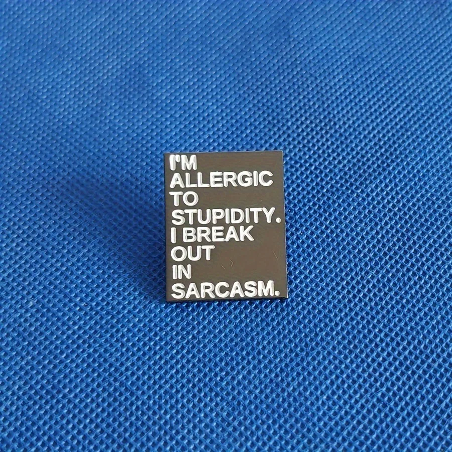 I'm Allergic To Stupidity I Break Out in Sarcasm Badge Enamel Pin Funny Quotes Brooch Music Lyric Lyrics Script Collect Badge