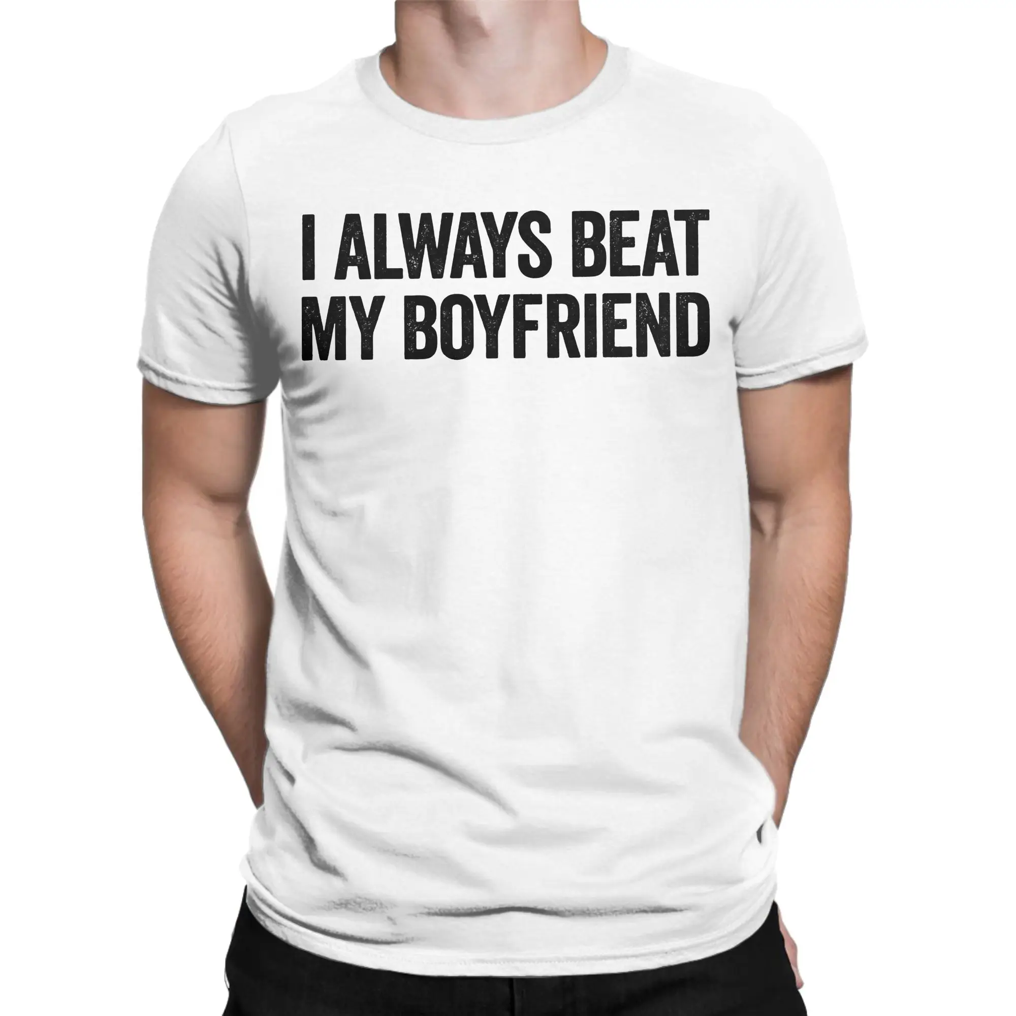 I Always Beat My Boyfriend Boyfriend Beater T Shirt Cotton Vintage T-Shirt Crew Neck  Tee Shirt Short Sleeve Clothing