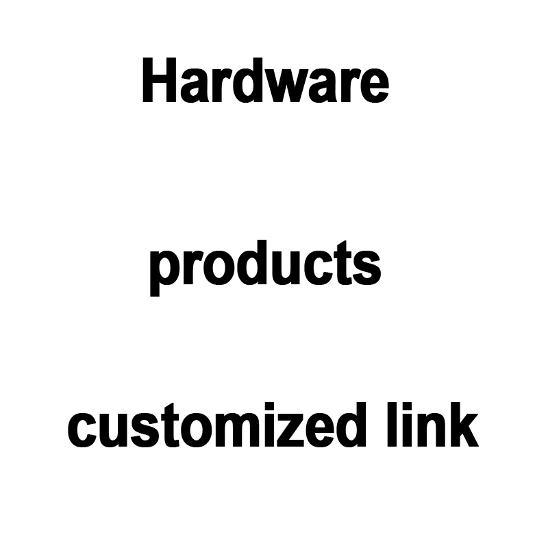 

Hardware products customized link (Buyer's Choice)