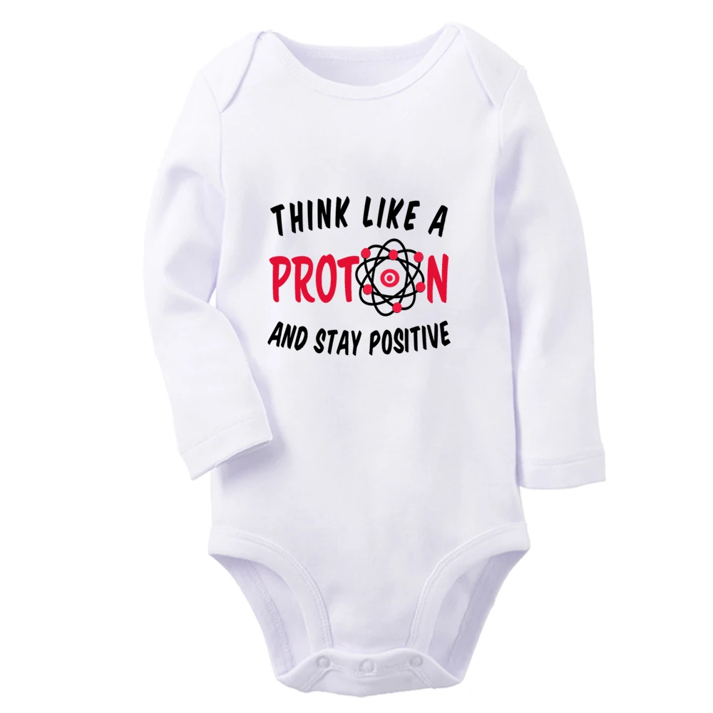 Think Like A Proton And Stay Positive Fun Graphic Baby Bodysuit Cute Boys Girl Rompers Infant Long Sleeves Jumpsuit Soft Clothes