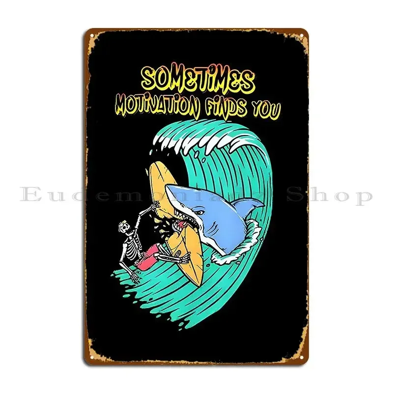 Sometimes Motivation Finds You Funny Metal Sign Pub Custom Club Custom Club Bar Tin Sign Poster