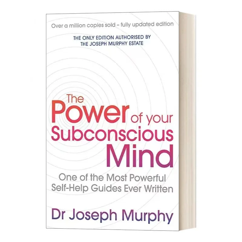 O poder da sua mente subconsciente: um dos guias de autoajuda mais poderosas, nunca escritas