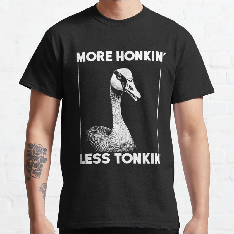 

More Honkin' Less Tonkin' Canada Goose Funny honk goose meme humor Graphic T Shirts for men large size Adult S-6XL tops