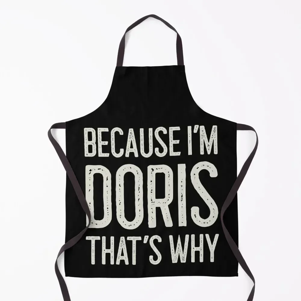 Because I’m Doris That’s Why Funny Personalized Name Apron For Woman Utensils For Kitchen Cooking Clothes Apron