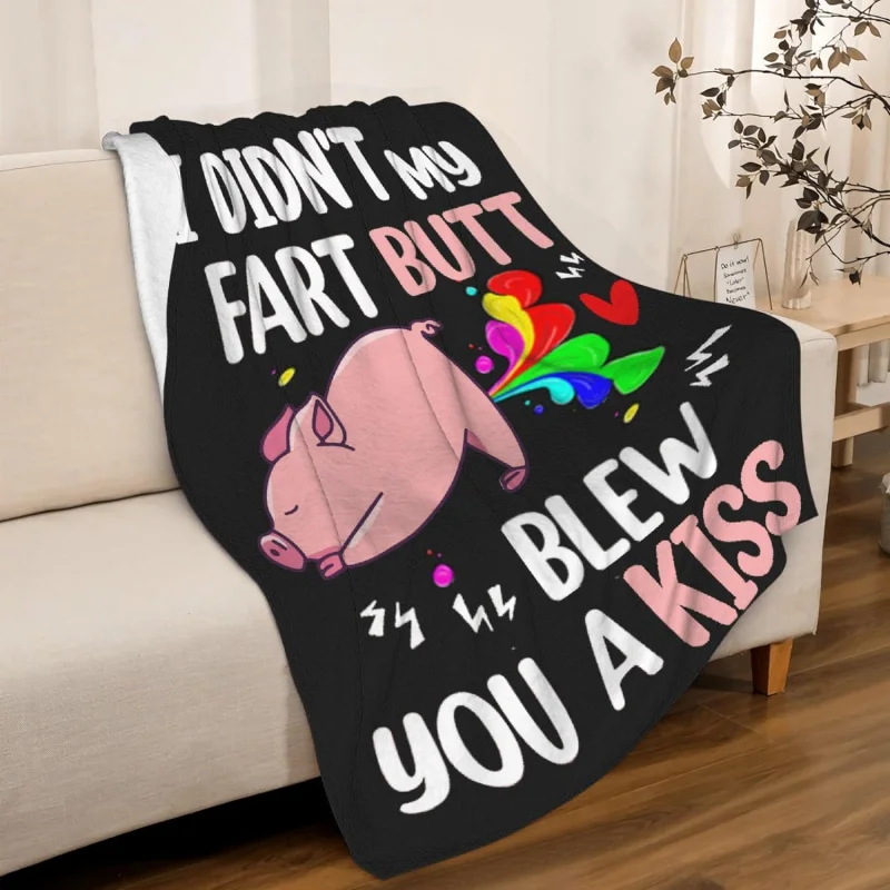 Funny Pig Blanket Gift I Didn't Fart My Butt Give You a Kiss Super Soft Cozy Flannel