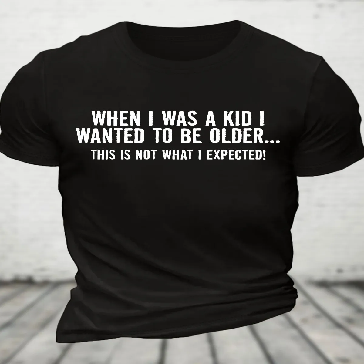

When I Was A Kid This Is Not What I Expected Cotton T-Shirt