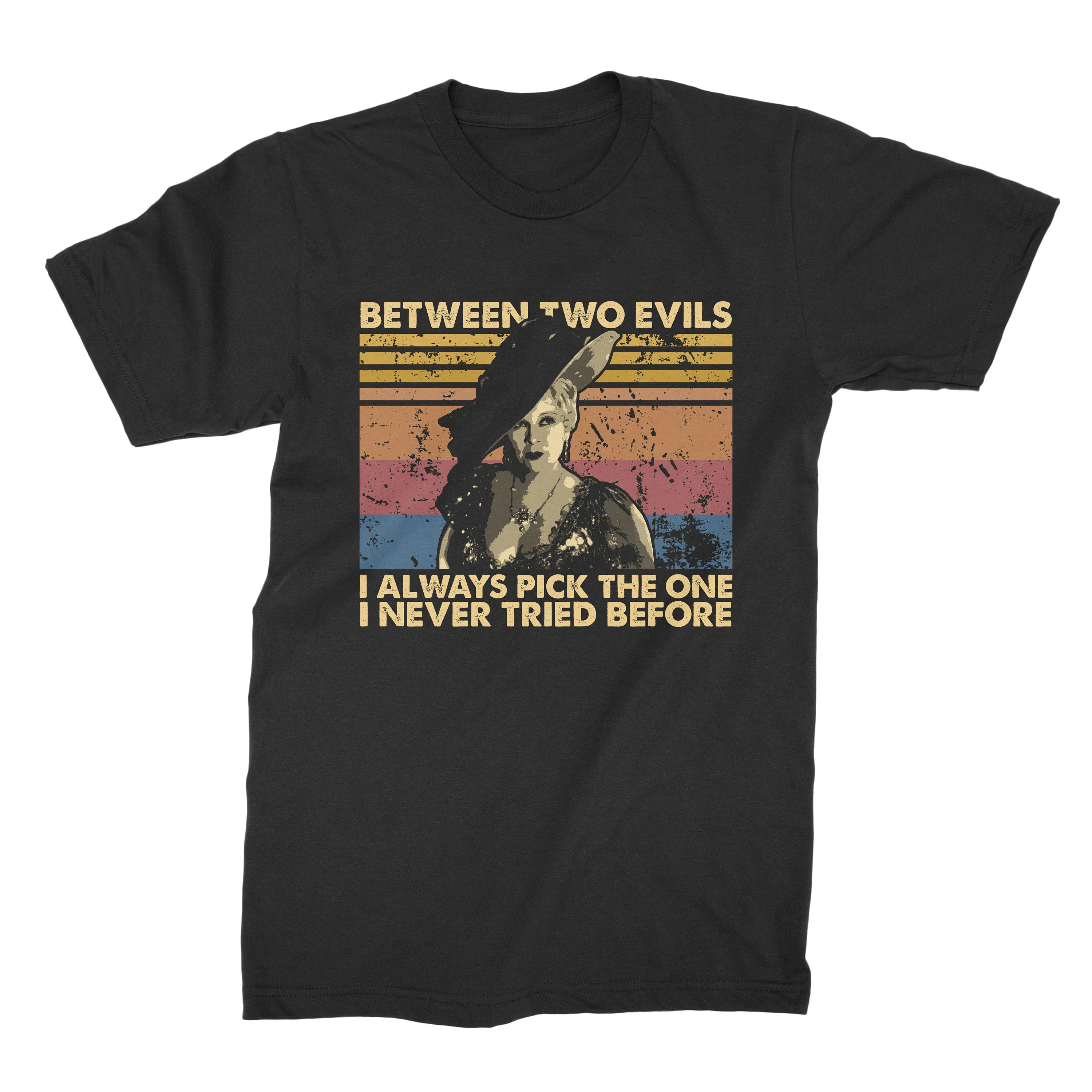 Between Two Evils I Always Pick The One Never Tried Before Vintage T Shirt SweaT