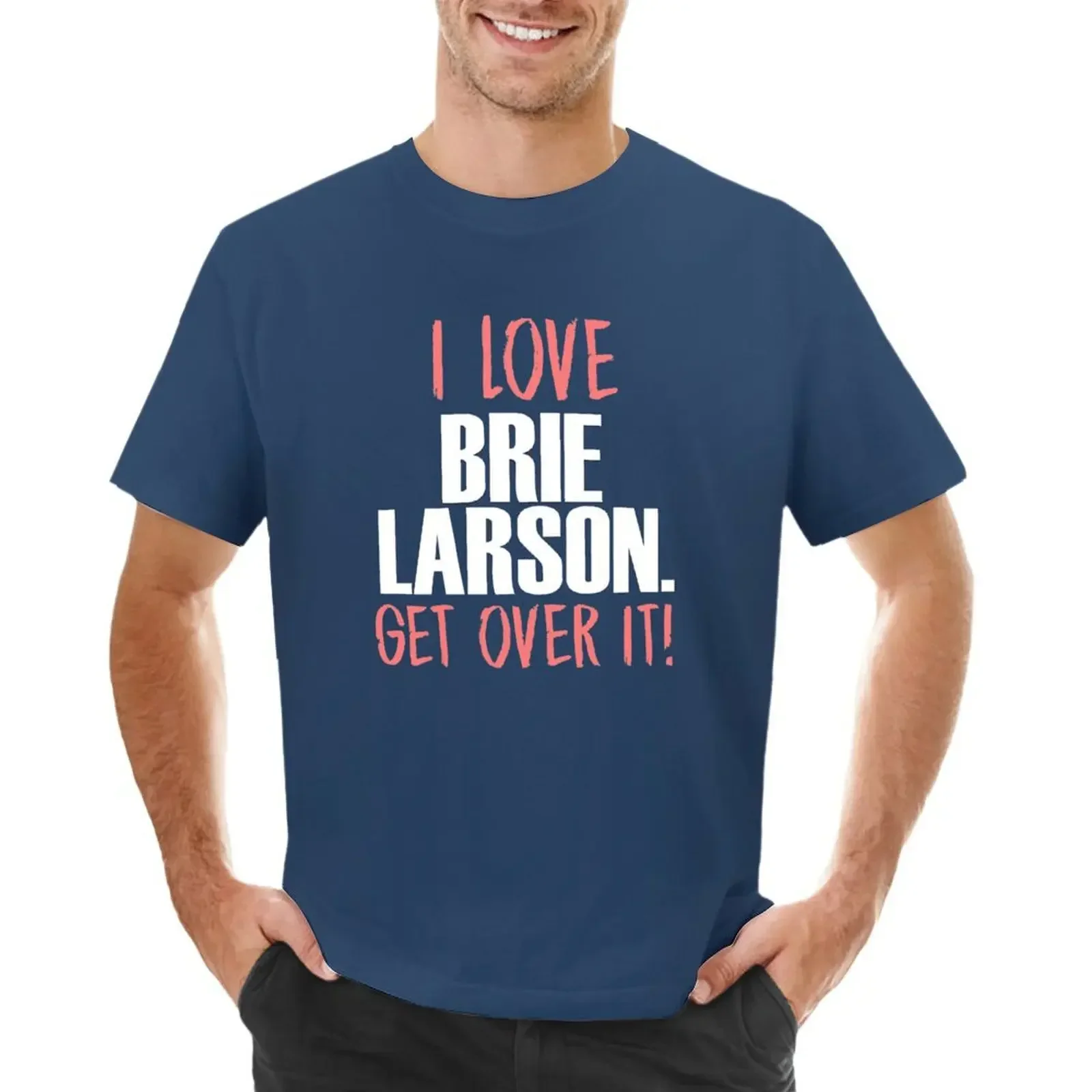 I love Brie Larson get over it! T-shirt anime for a boy summer clothes mens t shirts casual stylish