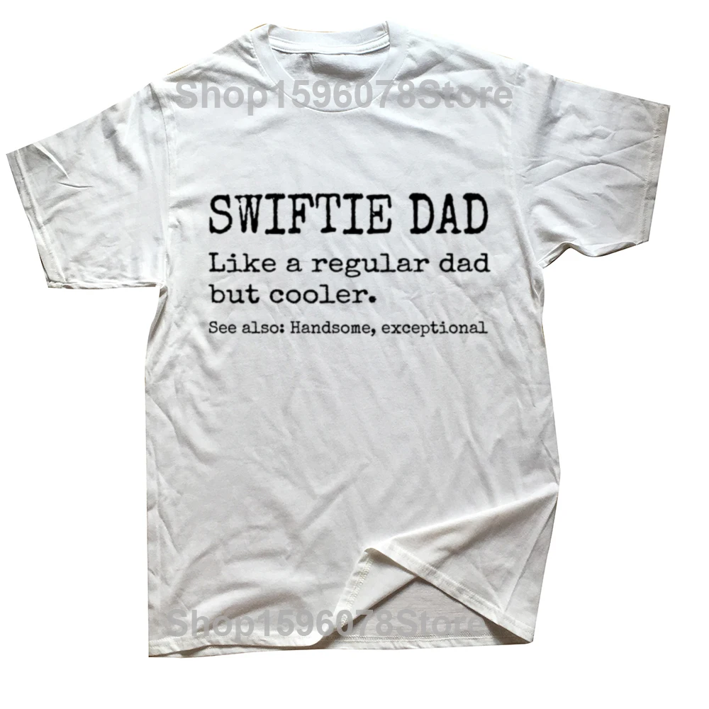 New Swiftie Dad Like A Regular Dad But Much Cooler Letter Printed Cotton Short Sleeve T-Shirt Casual High Quality Fashion Top