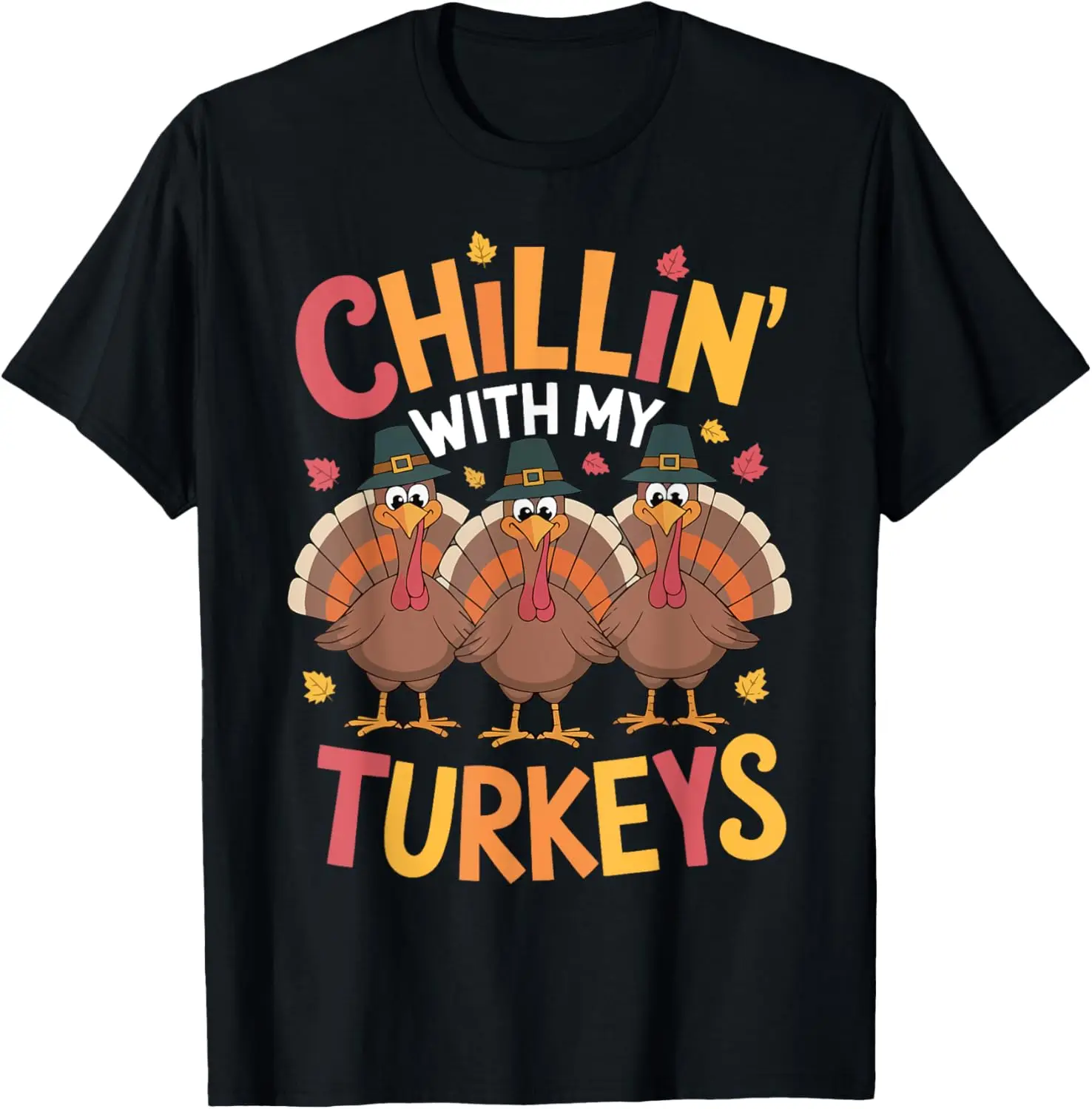 

Chillin With My Turkeys Funny Thanksgiving Family Matching T-Shirt