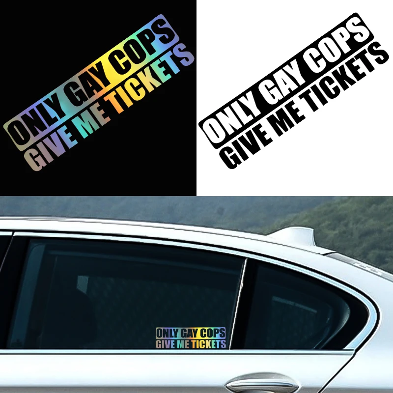 Funny Only Gay Cops Give Me Tickets Waterproof Vinyl Sticker Decal Car Bumper Window Motorcycle Auto Exterior Decor Accessories