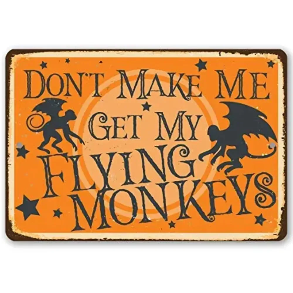 Wizard of Oz Decorations - Don't Make Me Get My Flying Monkeys - Metal Sign - Use Indoor/Outdoor