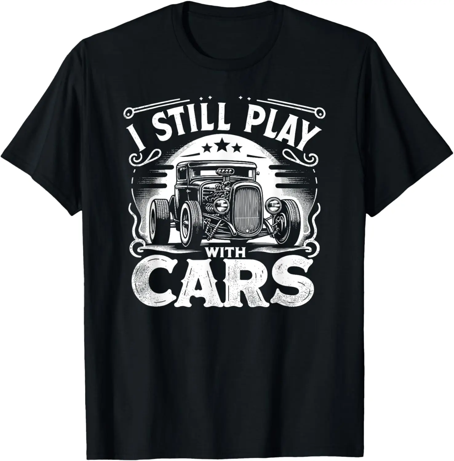 Hot Rod Mechanic, I Still Play With Cars, Vintage Rat Rod T-Shirt