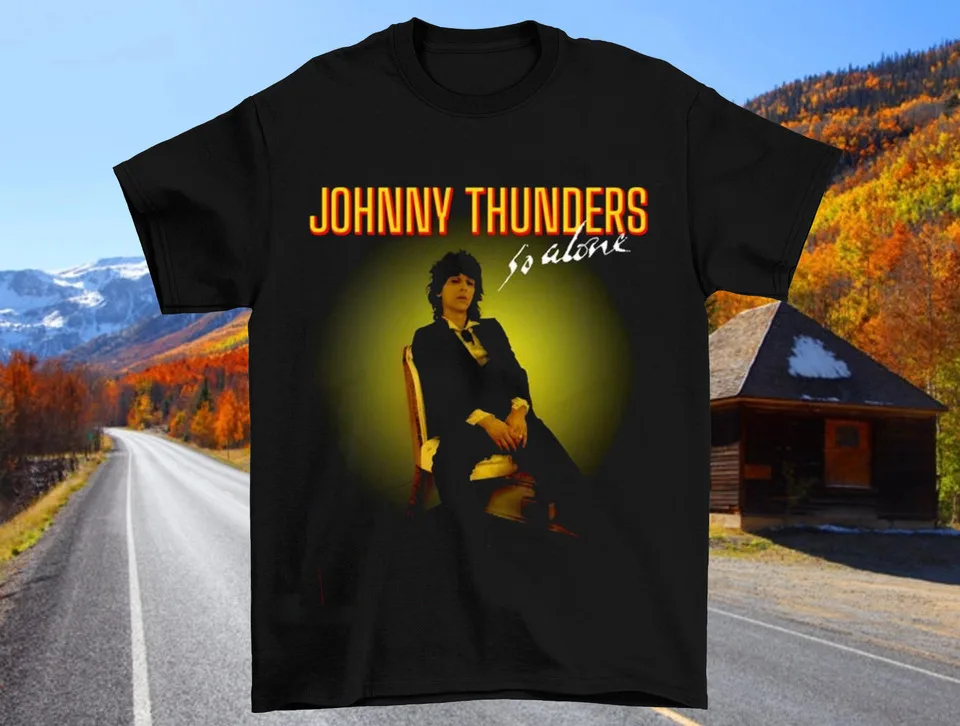 so Alone Johnny Thunders T Shirt for Size S-4xl K693b