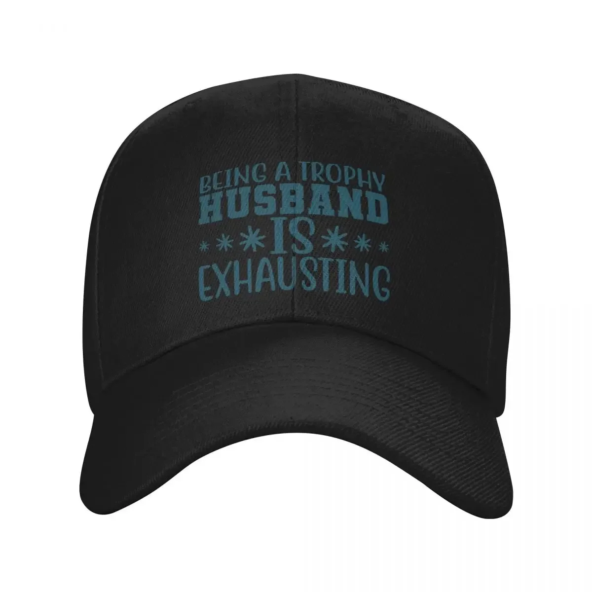 Being A Trophy Husband is Exhausting Baseball Cap birthday Hip Hop party Hat Caps Male Women's