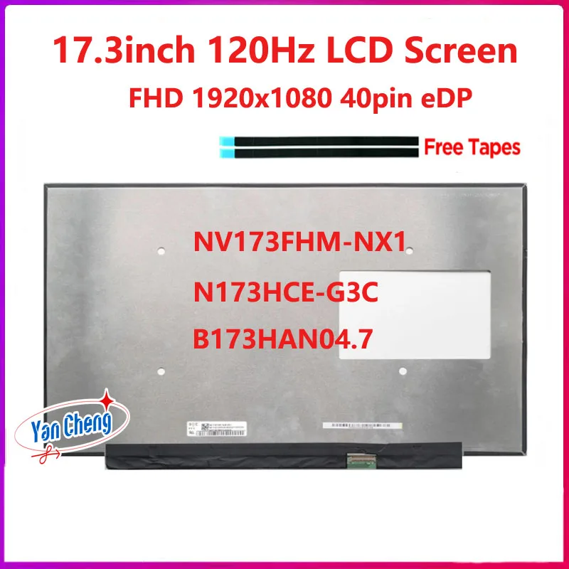 

17.3 inch 120Hz Laptop LCD Screen NV173FHM-NX1 N173HCE-G3C B173HAN04.7 Replacement Gaming Display Panel FHD 1920x1080 eDP 40 Pin