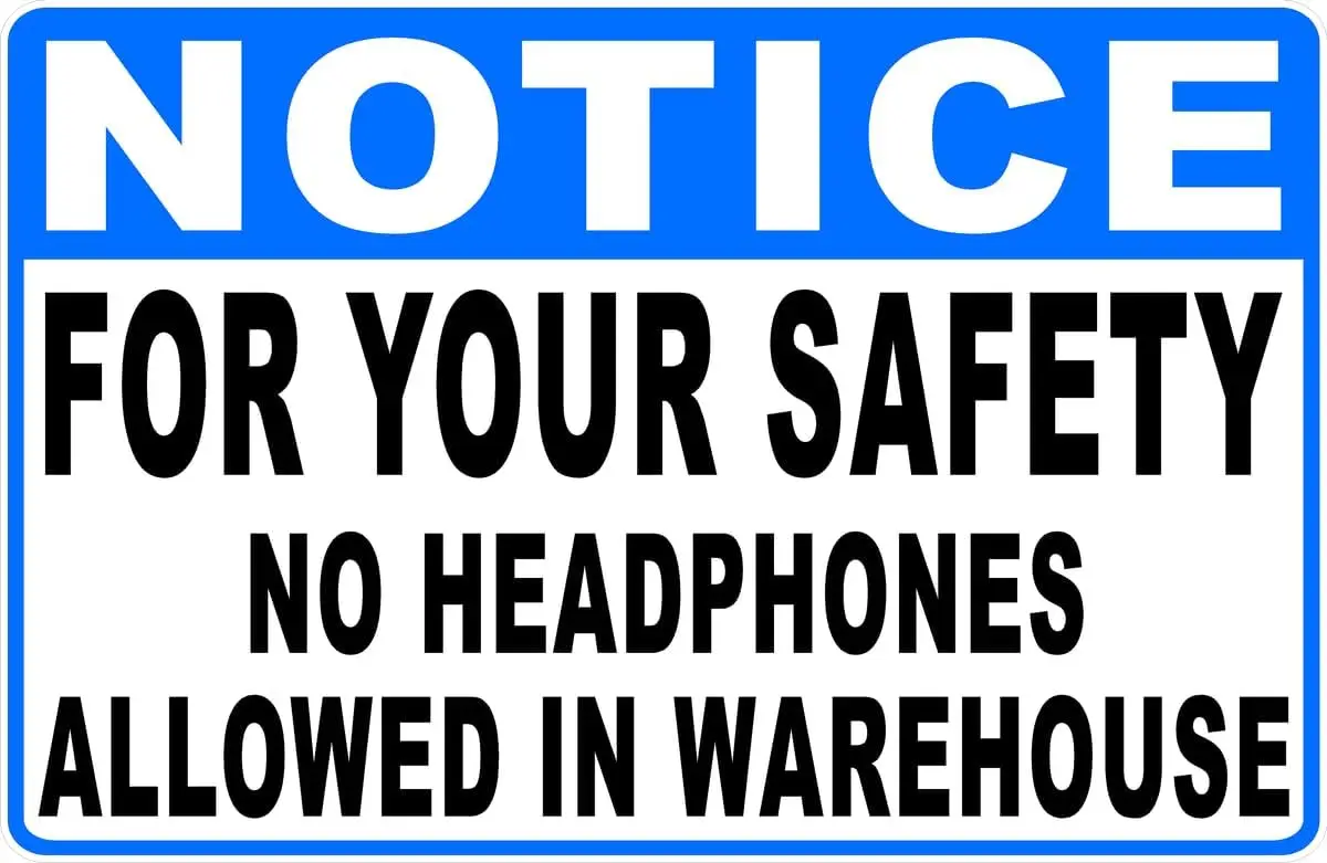 Notice For Your Safety No Headphones Allowed In Warehouse Sign Signs (X3109) Metal Tin  Caution Indoor or Outdoor