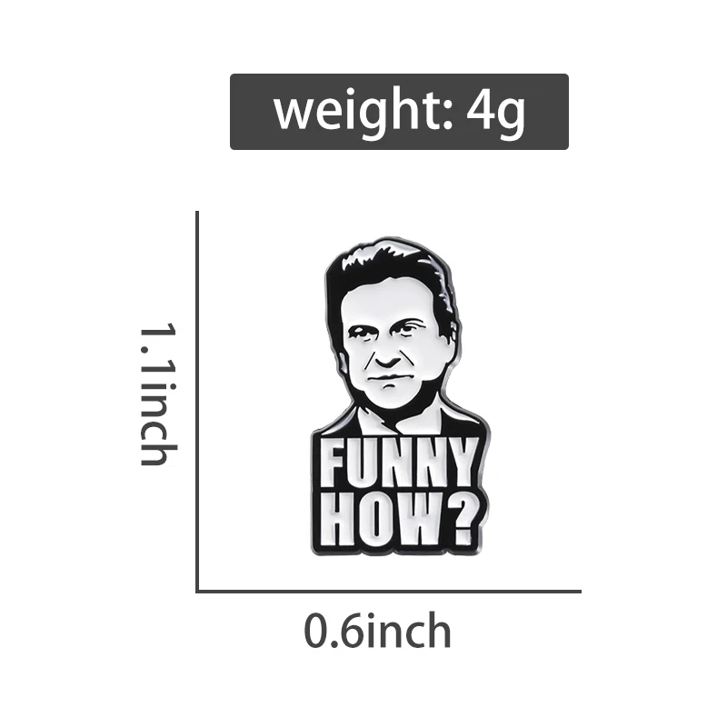 FUNNY HOW ? Enamel Pins Custom Joe Pesci Brooches Lapel Badges Famous Actor Avatar Jewelry Gift for Friends