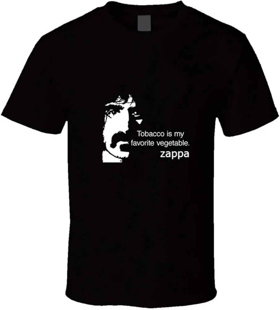 Frank Zappa Quote t-Shirt Tobacco is My Favorite Vegetable New Fashion Top Tees