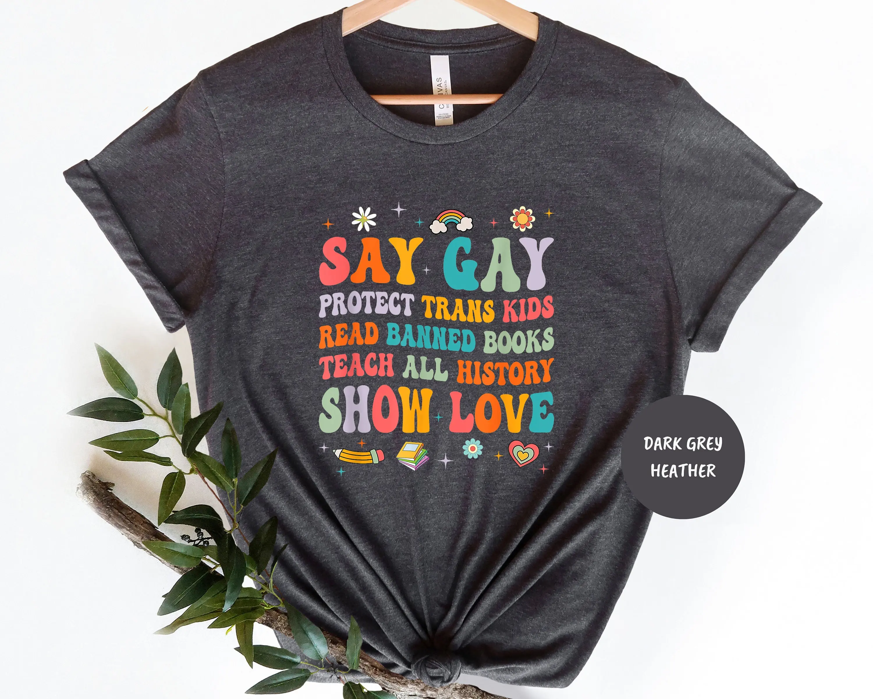 Say Gay Protect Trans Kids Read Banned Books Teach All History Show Love T Shirt LGBTQ Human Rights Equal is