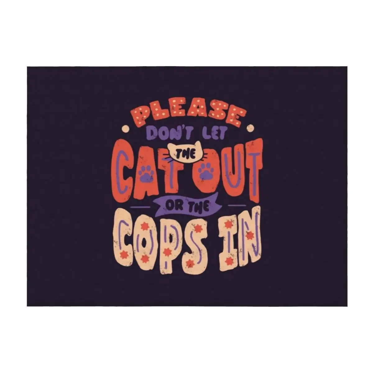 

Please Don't Let The Cat Out Or The Cops In by Tobe Fonseca Throw Blanket Loose Summer Beddings Decoratives Luxury Blankets