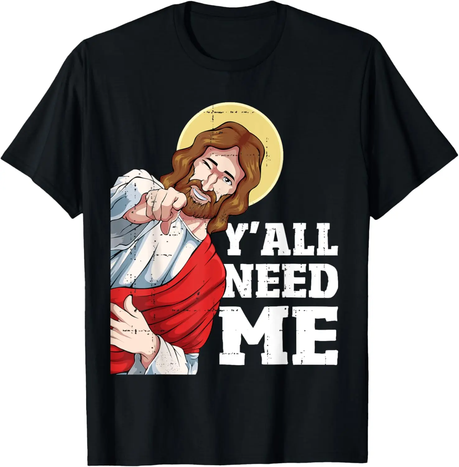 

Jesus Y'all need me Funny Christian Humor T-Shirt